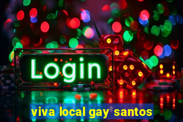 viva local gay santos